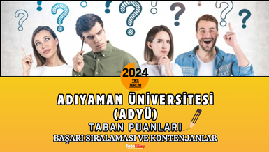 Adıyaman Üniversitesi TABAN PUANLARI 2024 | ADYÜ başarı sıralaması ve kontenjanlar