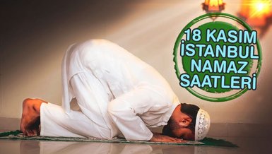 İSTANBUL NAMAZ VAKİTLERİ 18 KASIM 2023 | İstanbul namaz vakti ve ezan saatleri