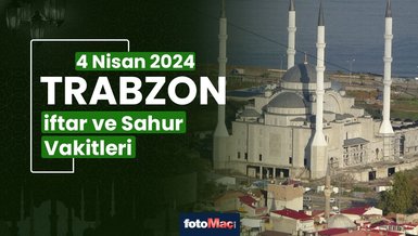 TRABZON İFTAR VAKTİ 4 NİSAN 2024 | Trabzon sahur vakti – Ezan ne zaman okunacak? (İmsakiye Trabzon)