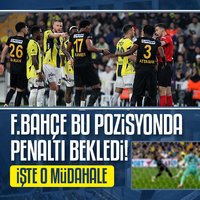 F.Bahçe bu pozisyonda penaltı bekledi