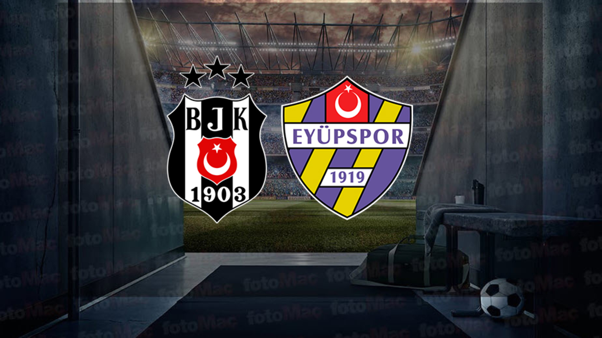 BEŞİKTAŞ EYÜPSPOR CANLI İZLE | Beşiktaş - Eyüpspor maçı saat kaçta? - Beşiktaş maçı hangi kanalda?