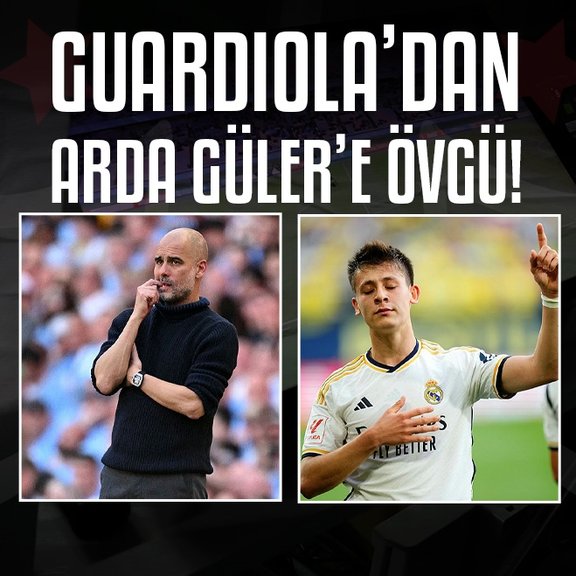 Pep Guardiola’dan Arda Güler’e övgü dolu sözler!