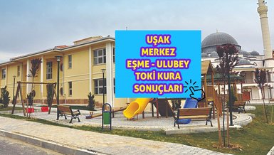 UŞAK TOKİ SONUÇ - Uşak Merkez Eşme Ulubey TOKİ kura çekiliş sonuçları | Uşak 1+1, 2+1, 3+1 TOKİ kazananlar isim listesi
