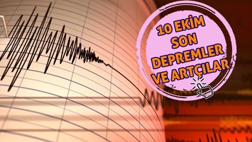 DEPREM SON DAKİKA 10 EKİM | AFAD, Kandilli Rasathanesi son depremler, artçılar ve büyüklükleri