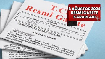 Resmi Gazete kararları 8 Ağustos 2024