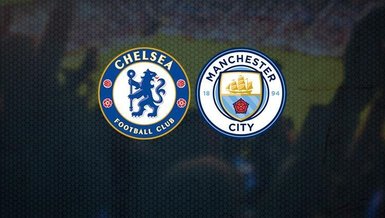 Chelsea - Manchester City maçı CANLI