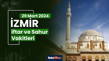 İzmir iftar ve sahur saatleri (29 Mart Cuma)
