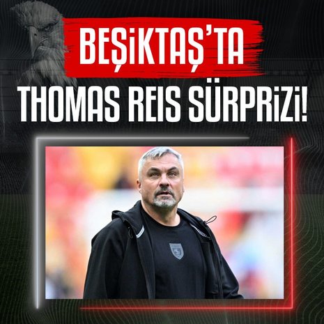Beşiktaş’ta Thomas Reis sürprizi!