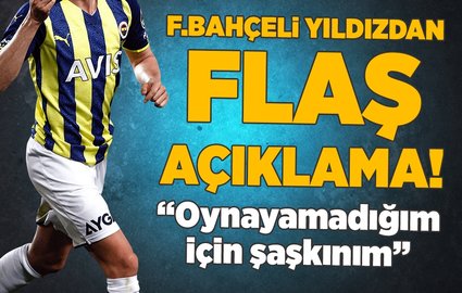 F.Bahçeli yıldızdan flaş açıklama! "Oynayamadığım için şaşkınım"