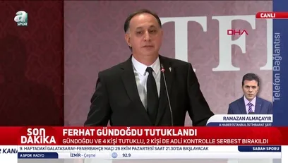 >MHK Başkanı Ferhat Gündoğdu tutuklandı!
