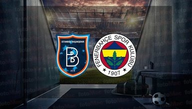 BAŞAKŞEHİR FENERBAHÇE MAÇI CANLI | Başakşehir - Fenerbahçe maçı saat kaçta, hangi kanalda CANLI yayınlanacak?