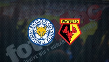 Leicester City - Watford maçı ne zaman, saat kaçta ve hangi kanalda canlı yayınlanacak? | FA CUP