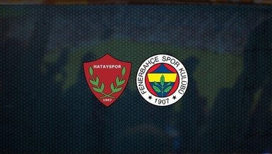 Hatayspor - Fenerbahçe maçı CANLI