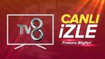 TV8 CANLI İZLE | TV8 frekans bilgileri 2024 - TV8 canlı yayın izle bugün