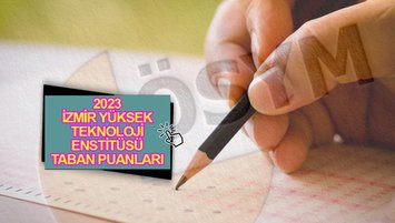 İzmir Yüksek Teknoloji Enstitüsü (İYTE) taban puanları 2023