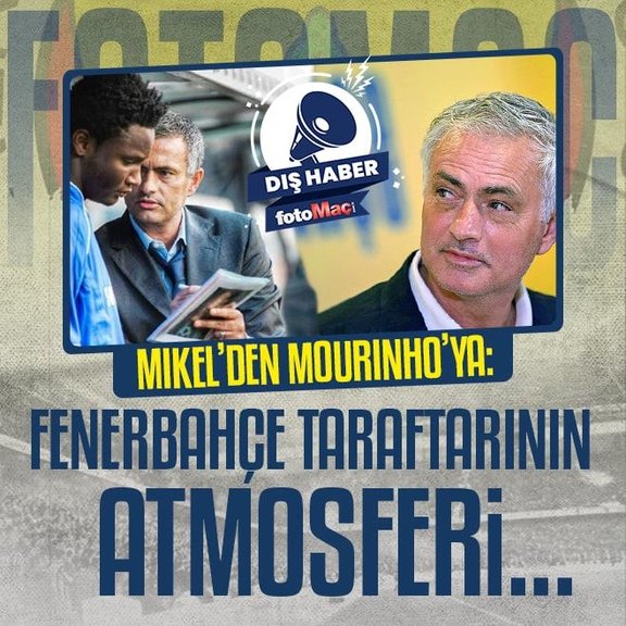 Jose Mourinho’ya Mikel’den uyarıı! Fenerbahçe taraftarı...