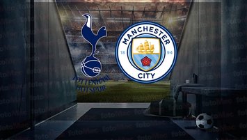 Tottenham - Manchester City maçı ne zaman?