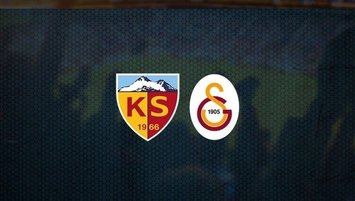 Kayserispor - Galatasaray maçı CANLI
