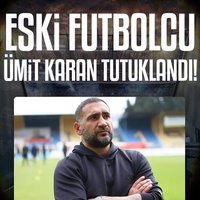 Eski futbolcu Ümit Karan tutuklandı