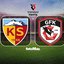 Kayserispor - Gaziantep FK maçı detayları!