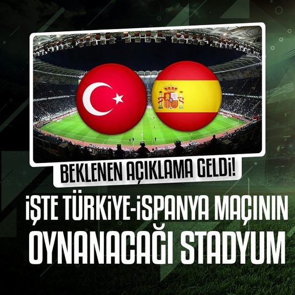 Türkiye-İspanya maçı Konya’da oynanacak