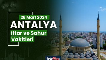 Antalya iftar ve sahur vakti 28 Mart Perşembe