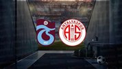 Trabzonspor - Antalyaspor | İlk 11’ler belli oldu!
