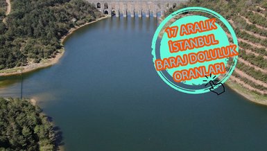 Baraj doluluk oranları - İstanbul baraj doluluk oranı İSKİ 18 Aralık rakamları