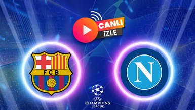 Barcelona - Napoli maçı CANLI İZLE | Barcelona - Napoli maçı saat kaçta ve hangi kanalda canlı yayınlanacak?