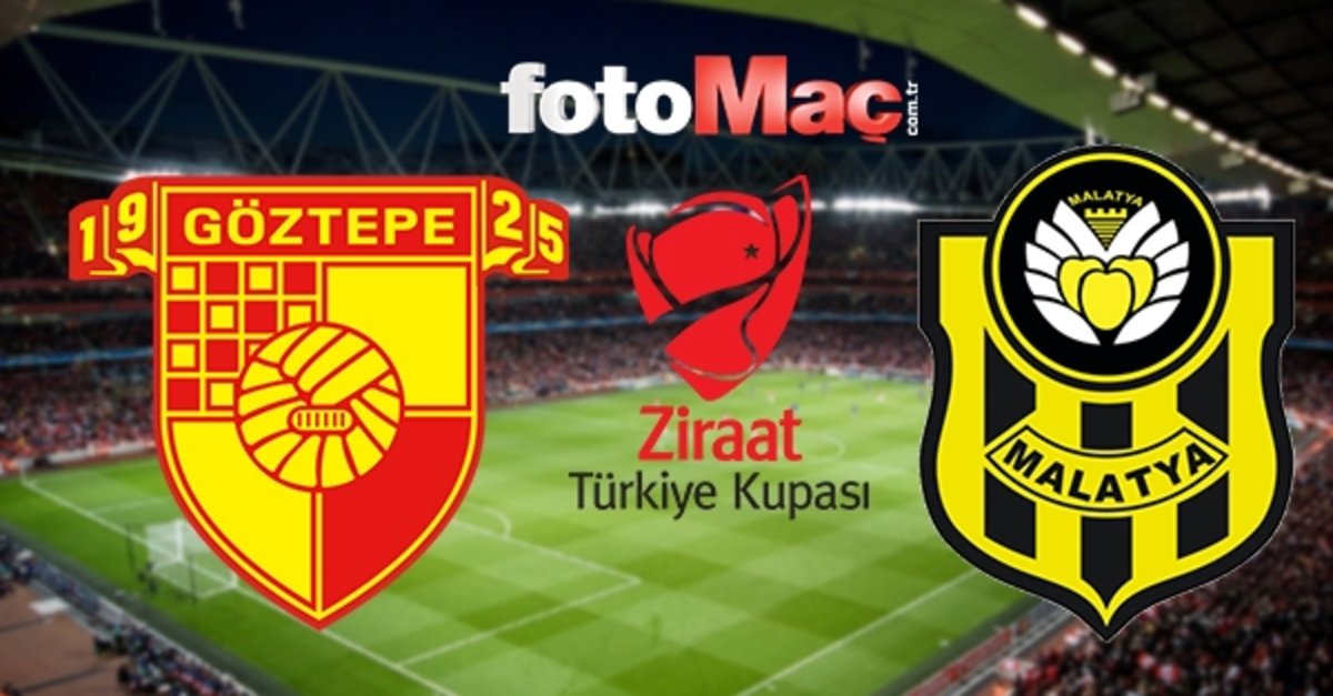 Goztepe Yeni Malatyaspor Canli Izle Ziraat Turkiye Kupasi
