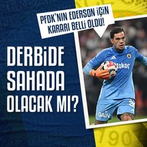 PFDK'nın Ederson için kararı belli oldu!