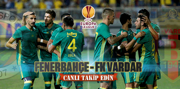 Fenerbahçe - Vardar | CANLI ANLATIM