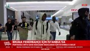 Bruma İstanbul'da! İşte ilk görüntüler...