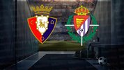 Osasuna - Valladolid maçı ne zaman?