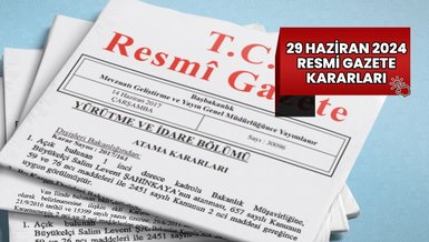 RESMİ GAZETE'DE BUGÜN | 29 Haziran 2024 Resmi Gazete kararları
