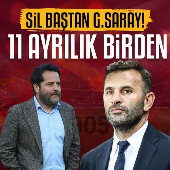 TRANSFER HABERLERİ: Sil baştan Galatasaray! Tam 11 futbolcu ile yollar ayrılıyor...