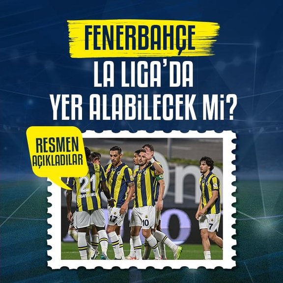 Fenerbahçe La Liga’da yer alabilecek mi? Resmen açıkladılar