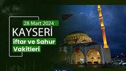 KAYSERİ İFTAR VAKTİ 28 MART 2024