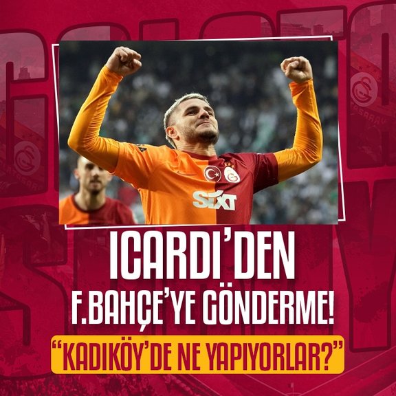 Galatasaray’da Mauro Icardi’den flaş Kadıköy göndermesi!