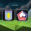 Aston Villa-Lille maçı saat kaçta?