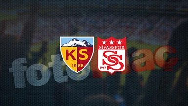 Kayserispor-Sivasspor maçı CANLI
