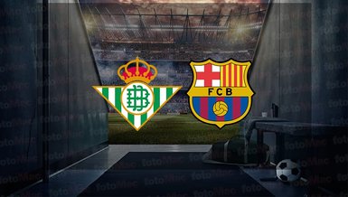 Real Betis - Barcelona maçı ne zaman? Saat kaçta ve hangi kanalda canlı yayınlanacak? | İspanya La Liga