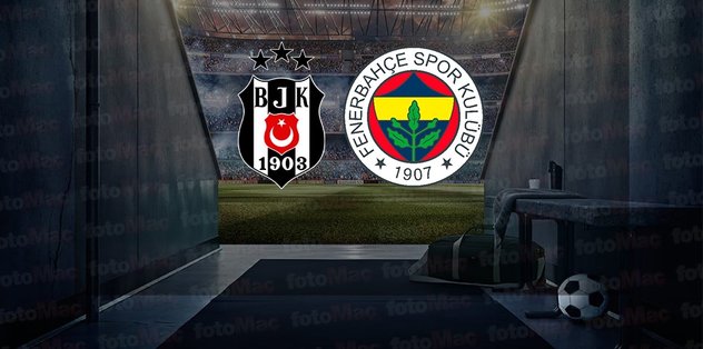 Beşiktaş - Fenerbahçe maçı ne zaman, saat kaçta ve hangi kanalda canlı yayınlanacak? Maçın muhtem...