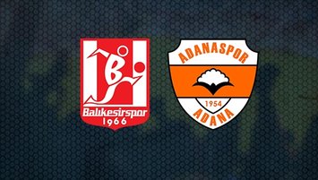 Balıkesirspor - Adanaspor maçı ne zaman?