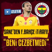 Leroy Sane: Fenerbahçe beni cezbetmedi