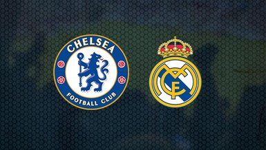 Chelsea Real Madrid maçı ne zaman? Saat kaçta ve hangi kanalda canlı yayınlanacak?