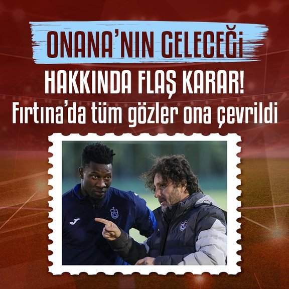 Andre Onana’nın geleceği hakkında flaş karar!