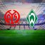 Mainz 05 - Werder Bremen maçı CANLI izle!
