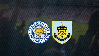 Leicester City - Burnley maçı ne zaman, saat kaçta ve hangi kanalda canlı yayınlanacak? | İngiltere Premier Lig