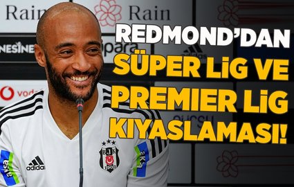 Redmond'dan Süper Lig ve Premier Lig kıyaslaması!